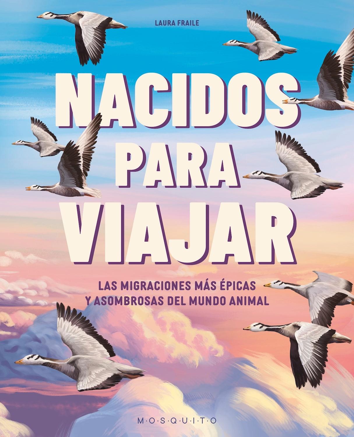 Nacidos para Viajar "Las Migraciones Más Épicas y Asombrosas del Mundo Animal"