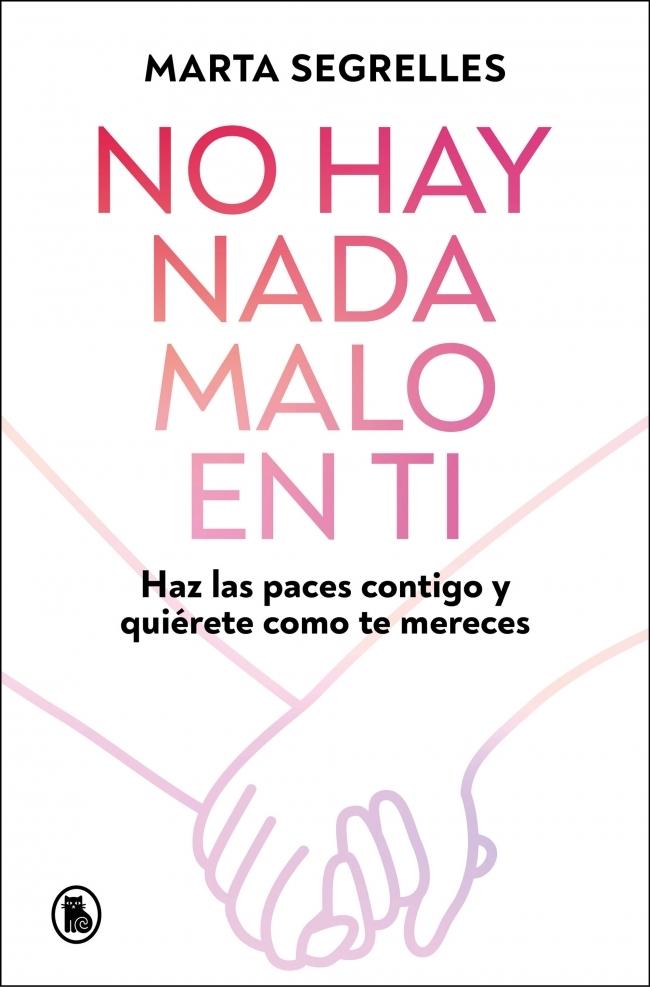 No hay nada malo en ti "Haz las paces contigo y quiérete como mereces"