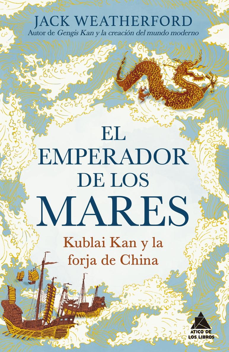 El Emperador de los Mares "Kublai Kan y la Forja de China. una Apasionante Historia de Rivalidad Di"