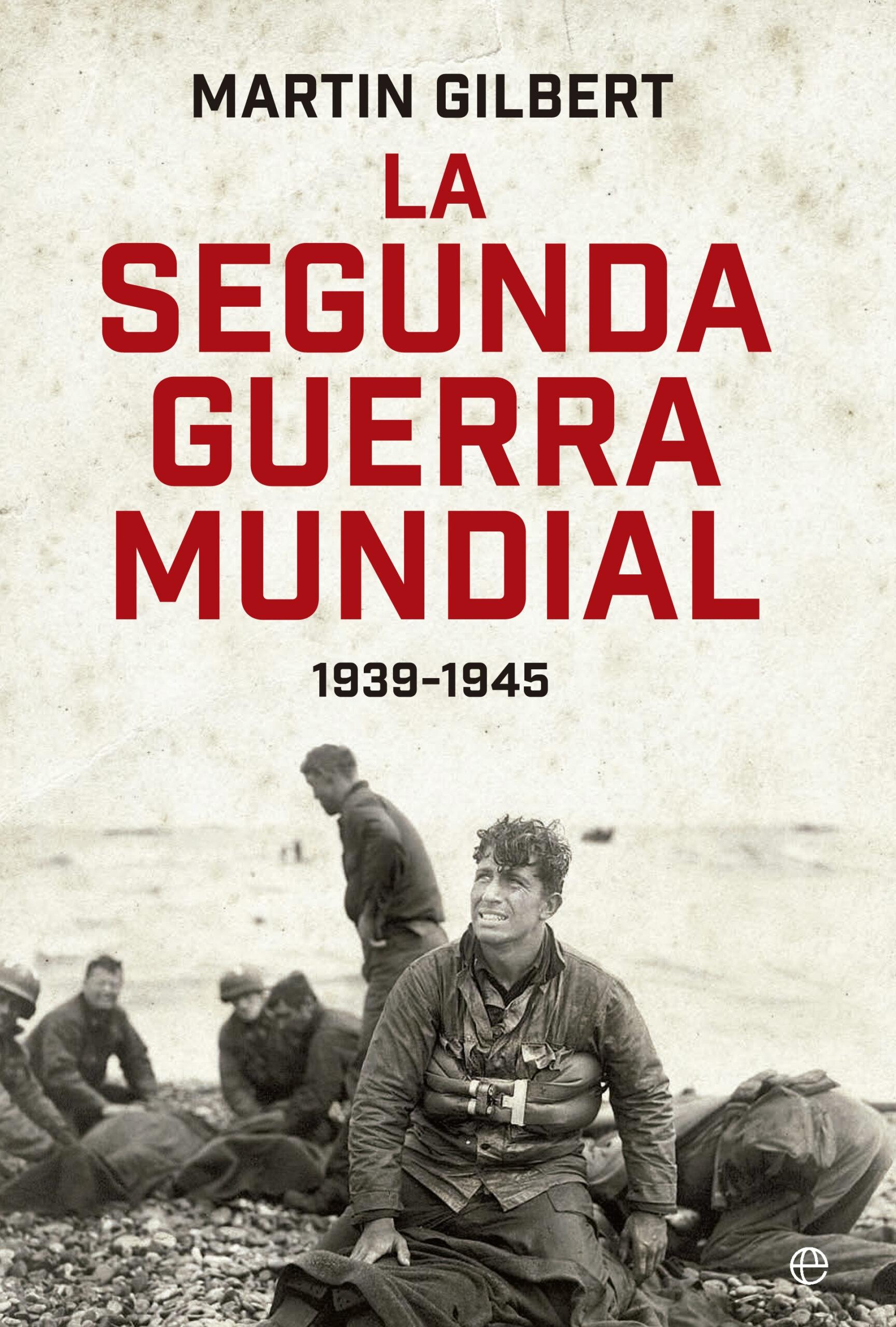 La Segunda Guerra Mudial (Ed. 80 Aniversario)