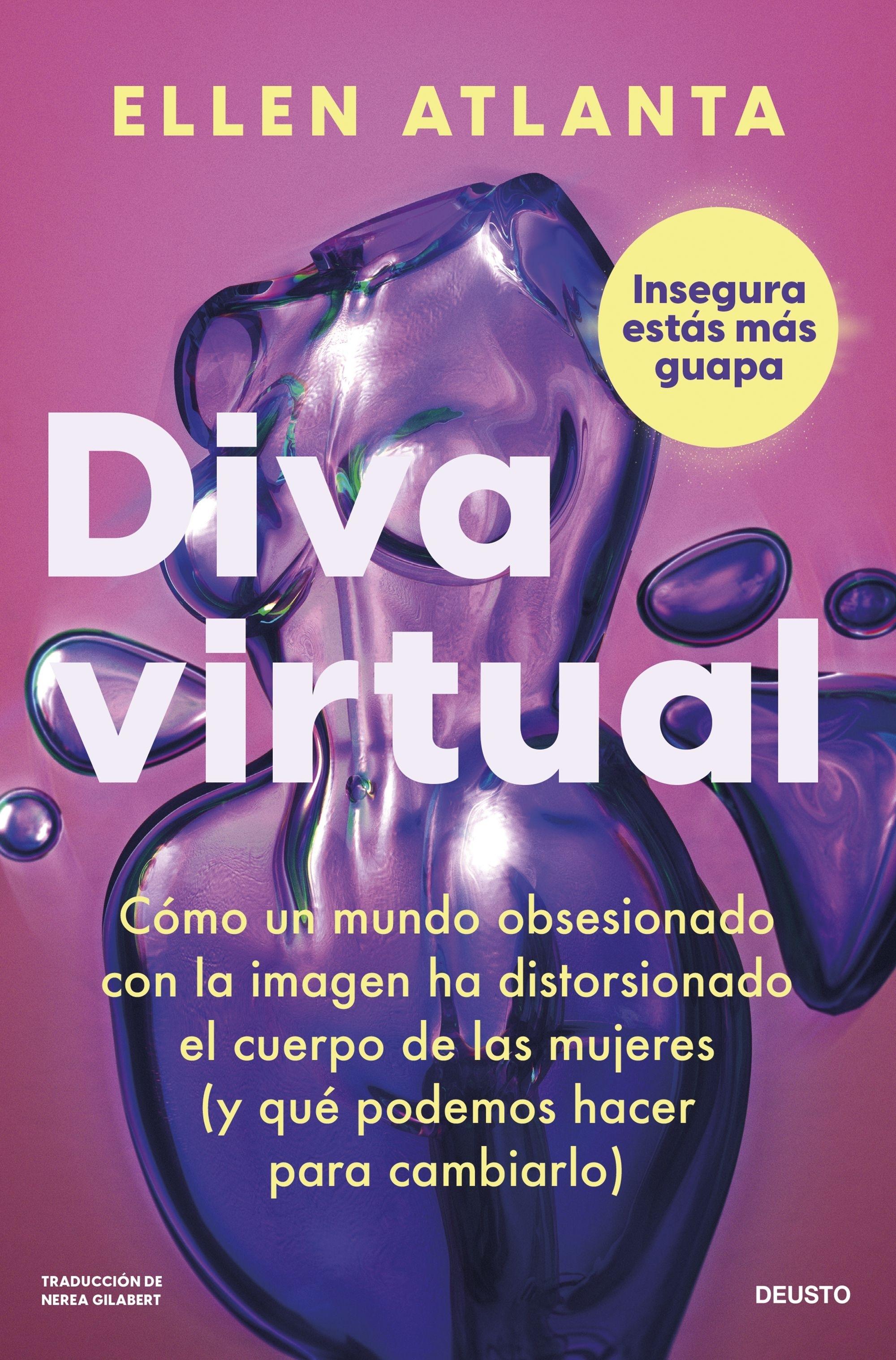 Diva Virtual "Cómo un Mundo Obsesionado con la Imagen Ha Distorsionado el Cuerpo de La"