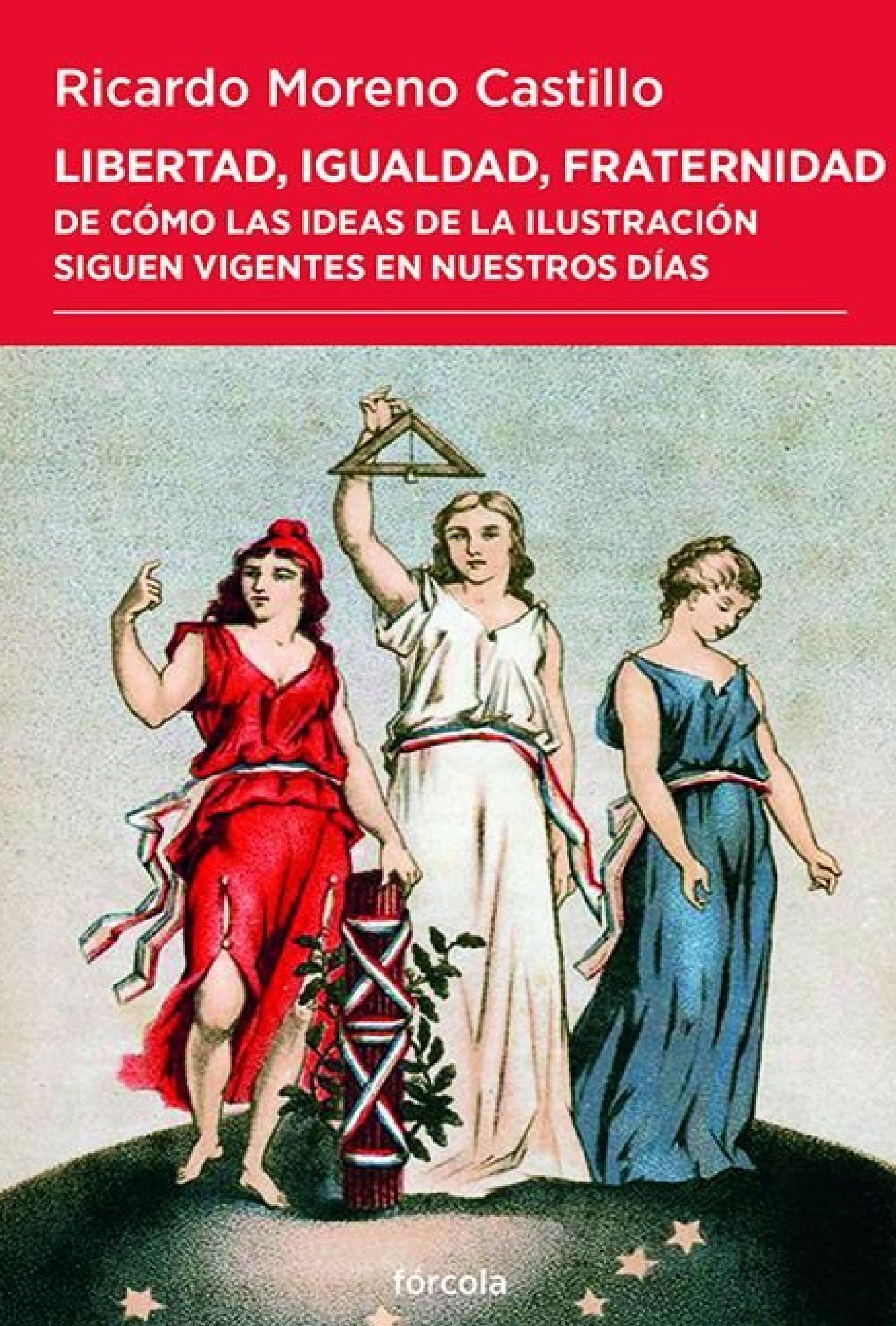 Libertad, igualdad, fraternidad "De cómo las ideas de la Ilustración siguen vigentes en nuestros días"