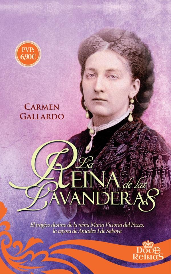 La reina de las lavanderas "El trágico destino de la reina María Victoria dal Pozzo, la esposa de Am"