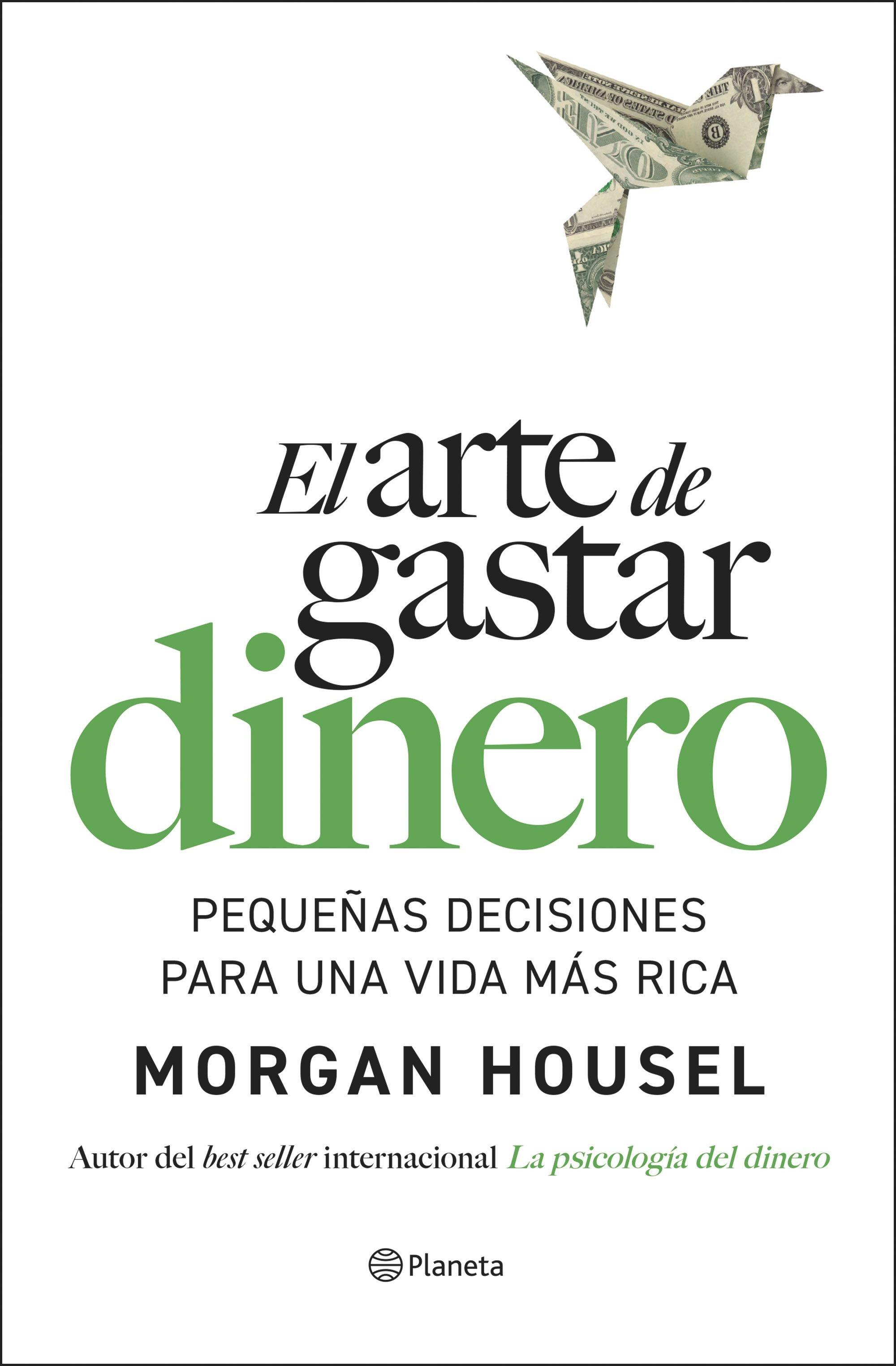 El Arte de Gastar Dinero "Pequeñas Decisiones para una Vida Más Rica"