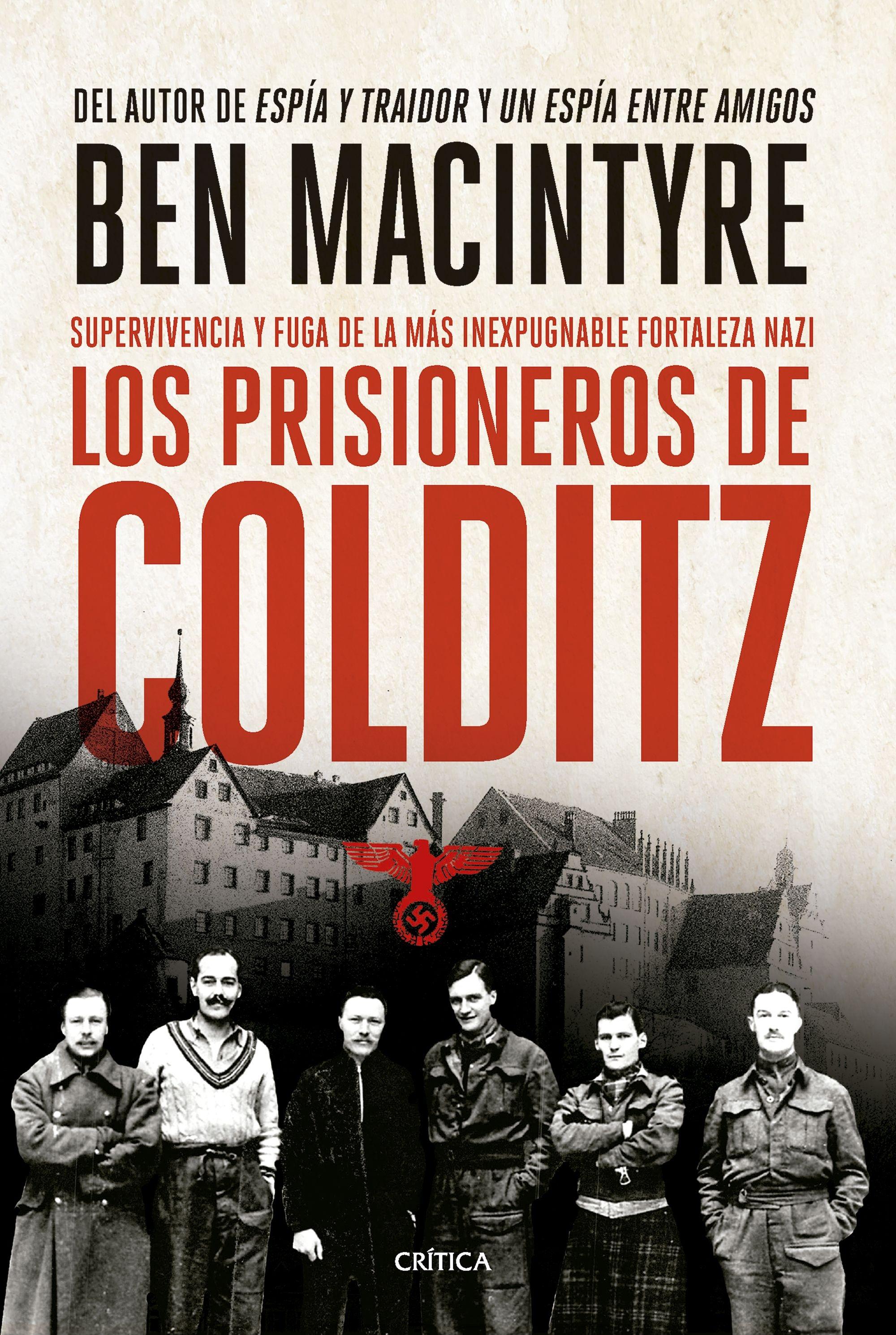 Los Prisioneros de Colditz "Supervivencia y Fuga de la Más Inexpugnable Fortaleza Nazi"