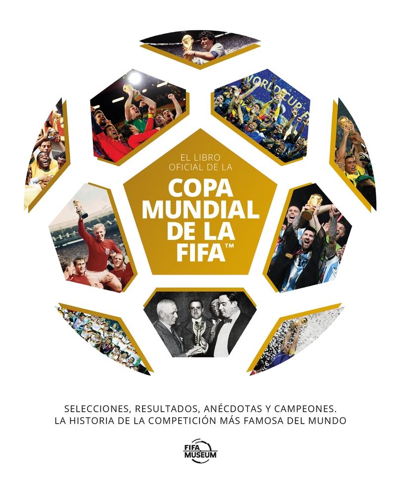 El libro oficial de la Copa Mundial de la FIFA "Selecciones, resultados, anécdotas y campeones. La historia de la compet"
