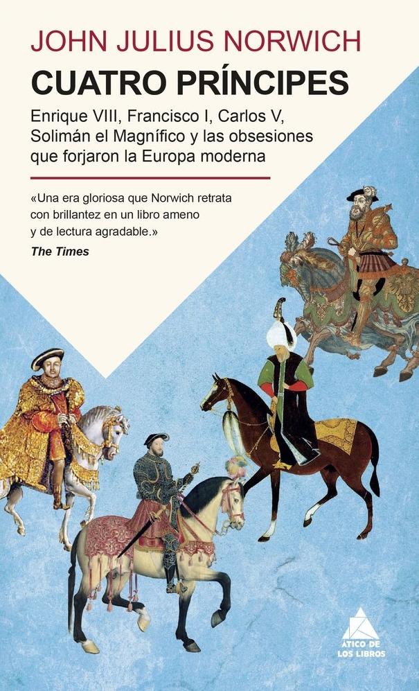Cuatro príncipes "Enrique VIII, Francisco I, Carlos V, Solimán el Magnífico y las obsesion"