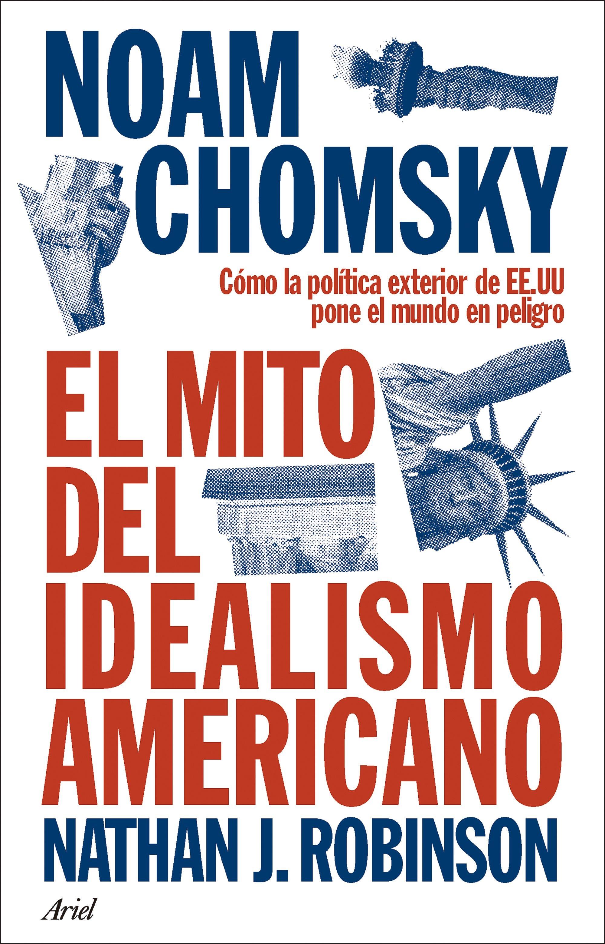 El Mito del Idealismo Americano "Cómo la Política Exterior de Ee.Uu Pone el Mundo en Peligro"