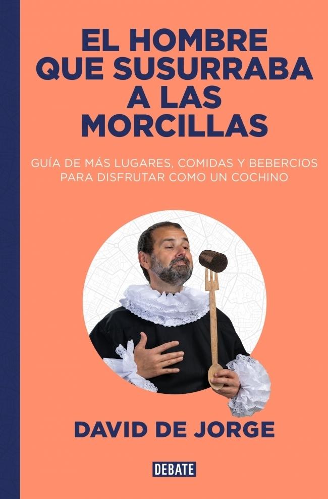 El hombre que susurraba a las morcillas "Guía de más lugares, comidas y bebercios para disfrutar como un cochino "