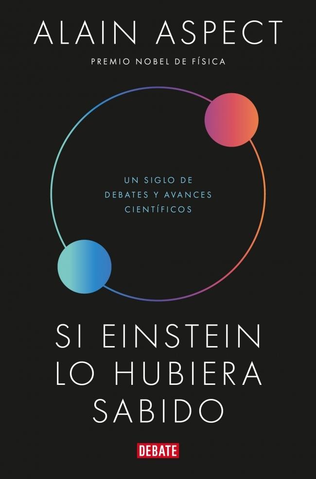 Si Einstein lo hubiera sabido "Un siglo de debates y avances científicos"
