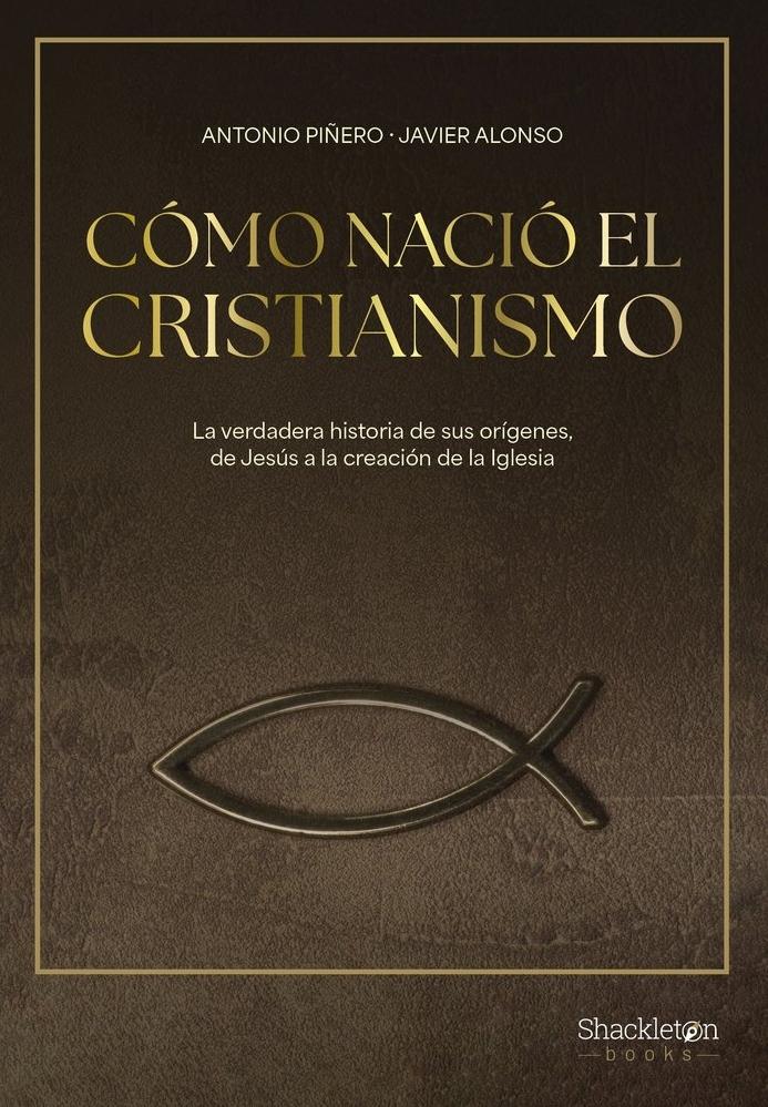 La Invención del Cristianismo "De Jesús de Nazaret a la Iglesia"