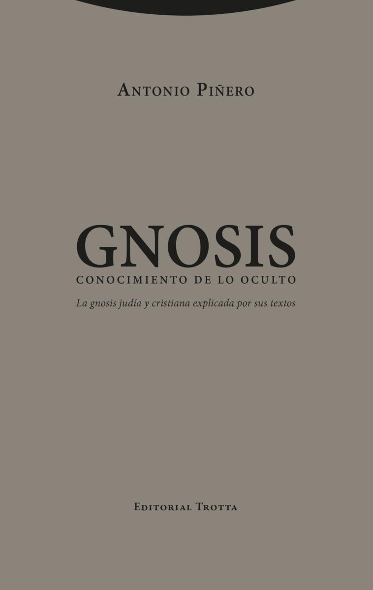 Gnosis. Conocimiento de lo Oculto "La Gnosis Judía y Cristiana Explicada por sus Textos"