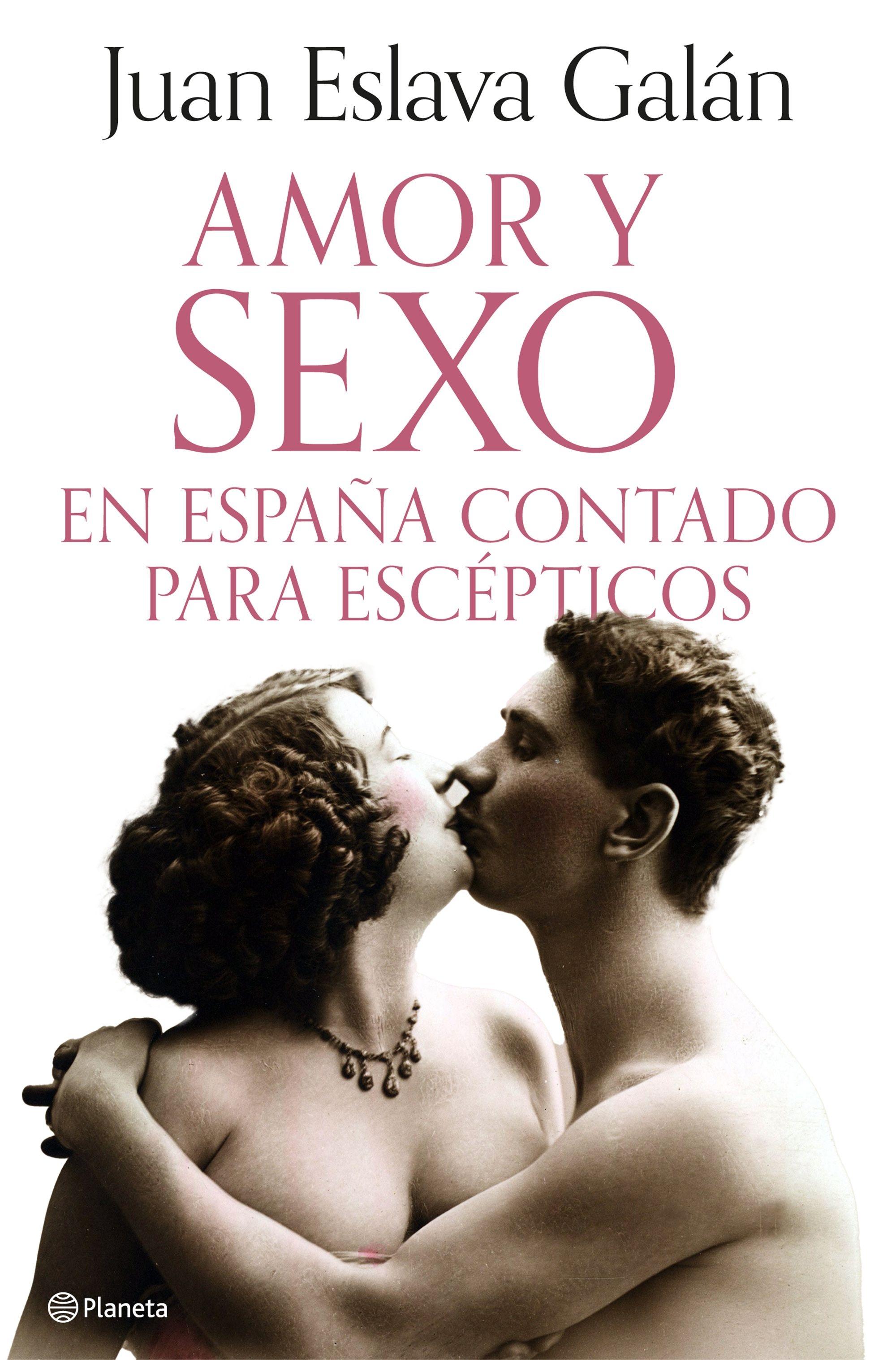 Amor y Sexo en España Contado para Escépticos