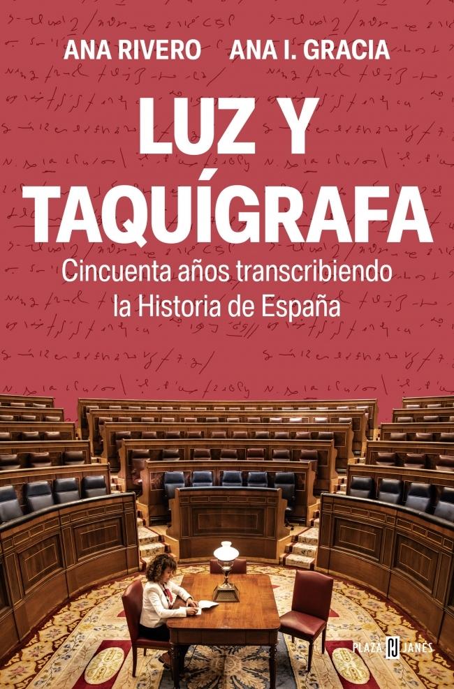 Luz y Taquígrafa "Cincuenta Años Transcribiendo la Historia de España"