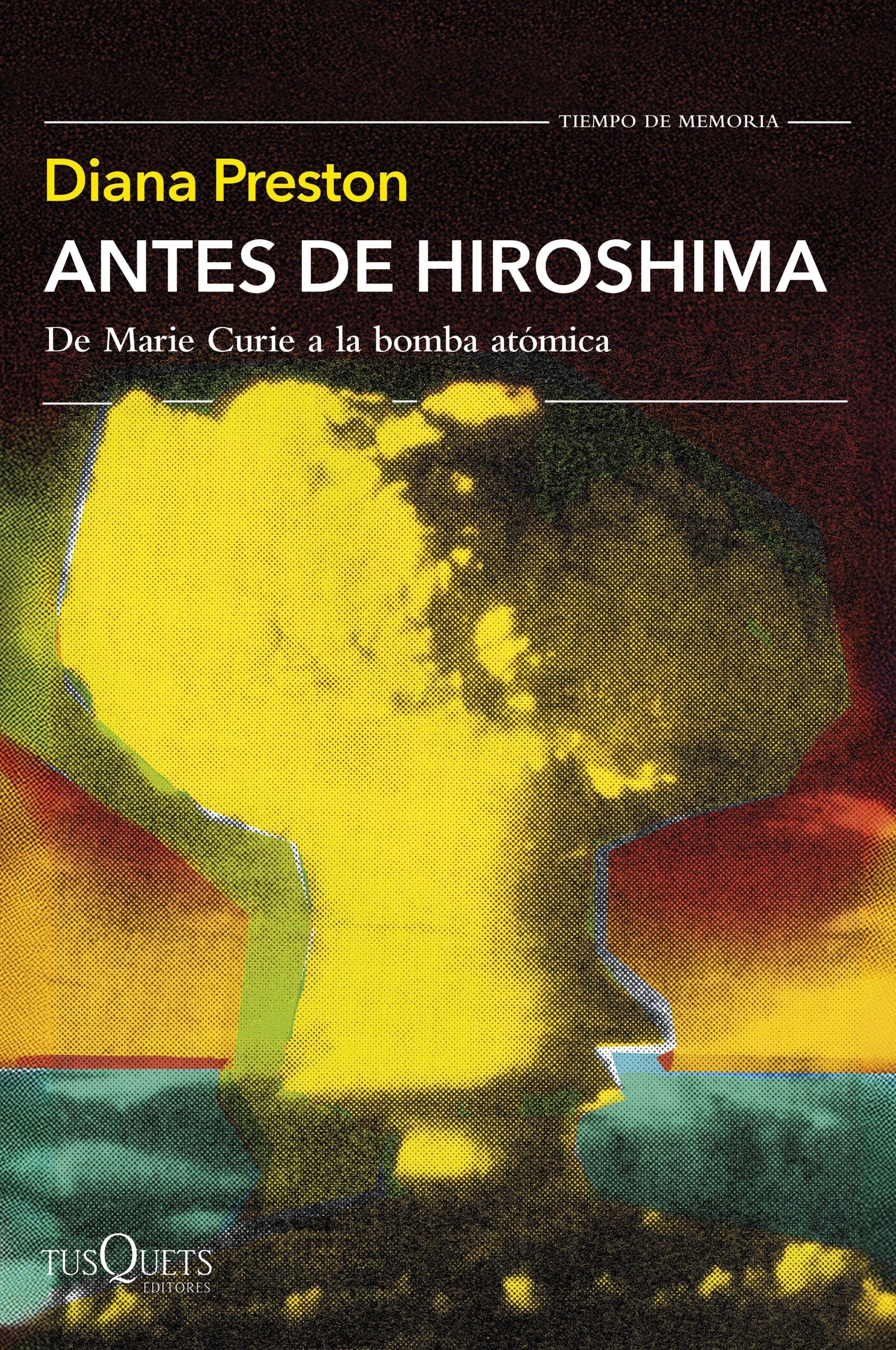 Antes de Hiroshima "De Marie Curie a la bomba atómica "