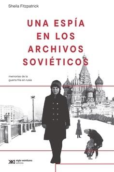 Una espía en los archivos sovieticos "Memorias de la Guerra Fría en Rusia"