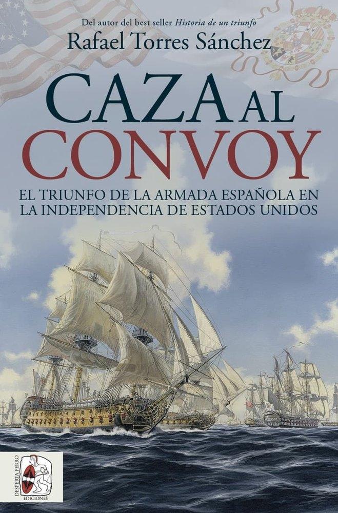 Caza al convoy. El triunfo de la Armada española en la independencia de Estados