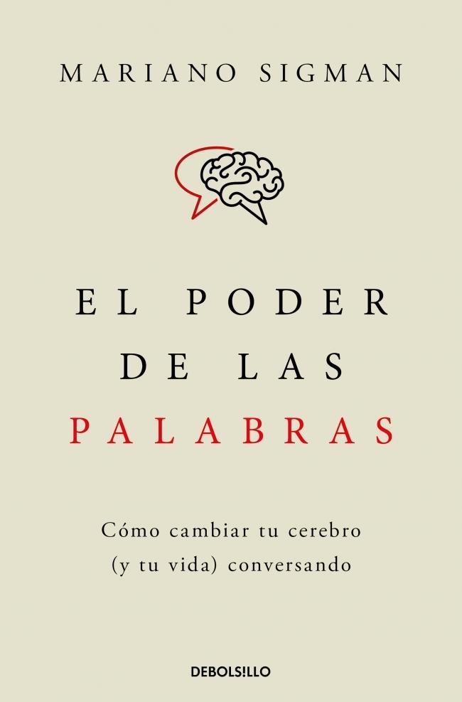 El Poder de las Palabras "Cómo Cambiar tu Cerebro (Y tu Vida) Conversando"
