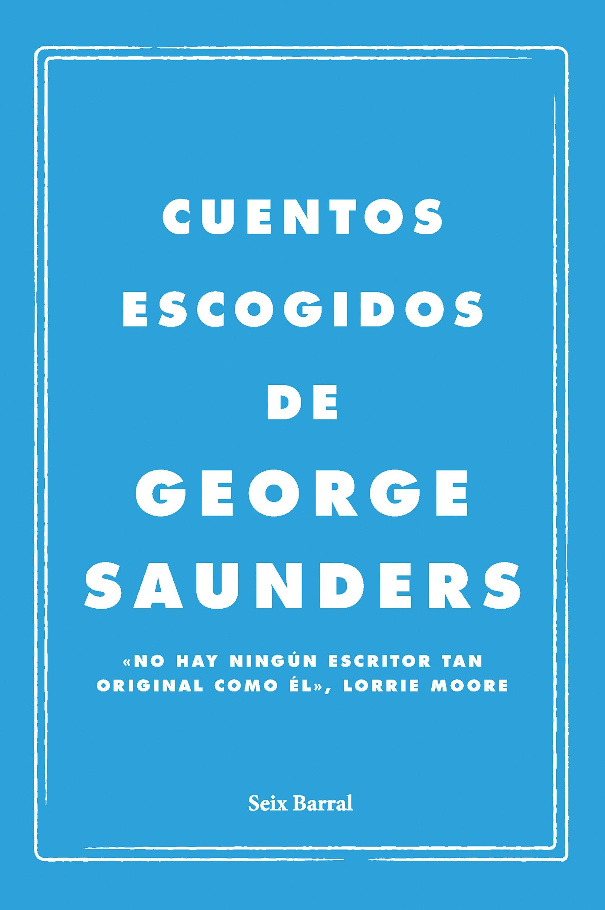 Cuentos Escogidos - George Saunders