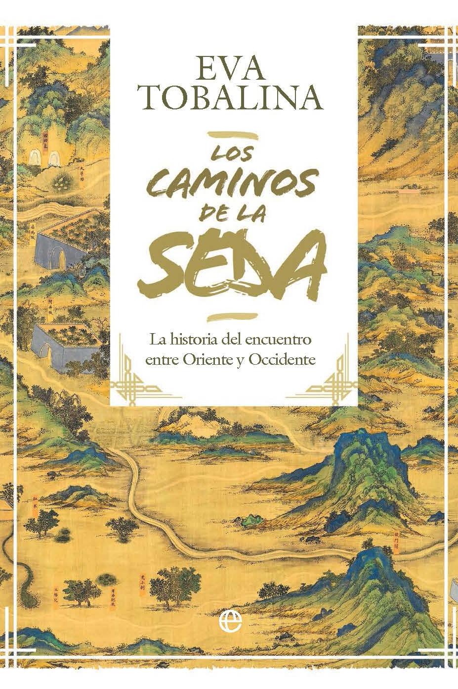 Los Caminos de la Seda (Edición de Lujo) "La Historia del Encuentro Entre Oriente y Occidente"