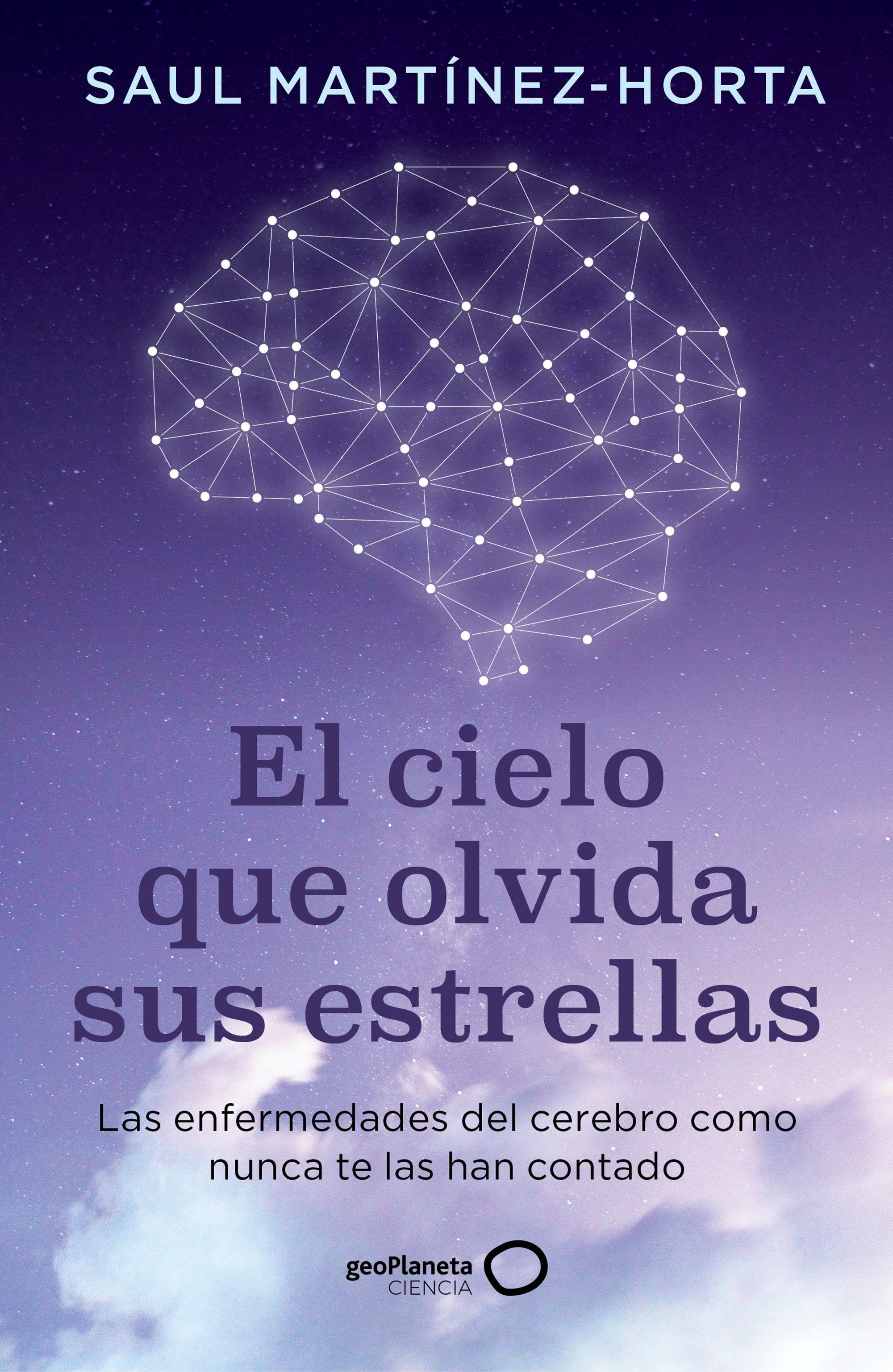 El cielo que olvida sus estrellas "Las enfermedades del cerebro como nunca te las han contado"