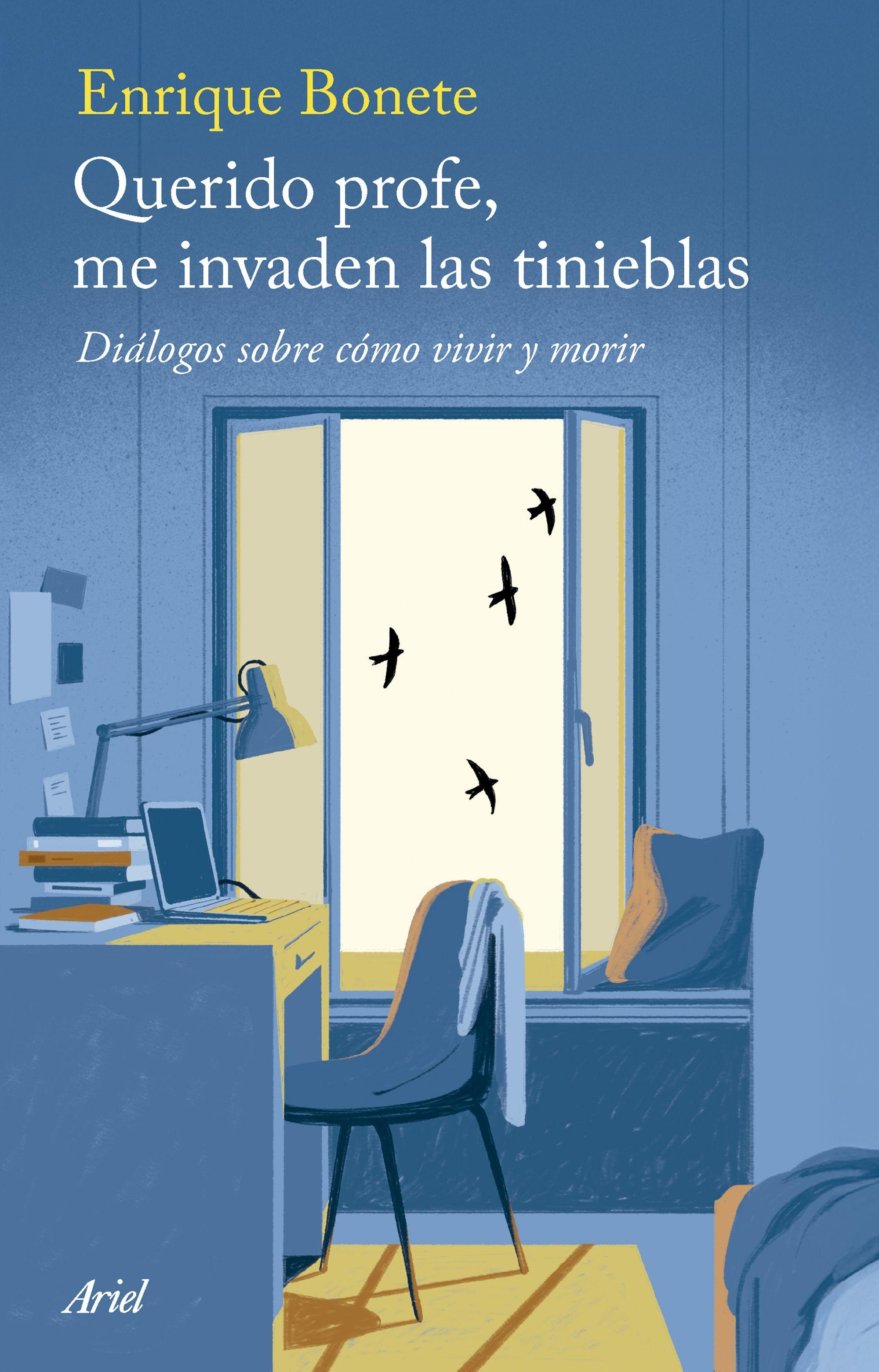 Querido profe, me invaden las tinieblas "Diálogos sobre cómo vivir y morir"