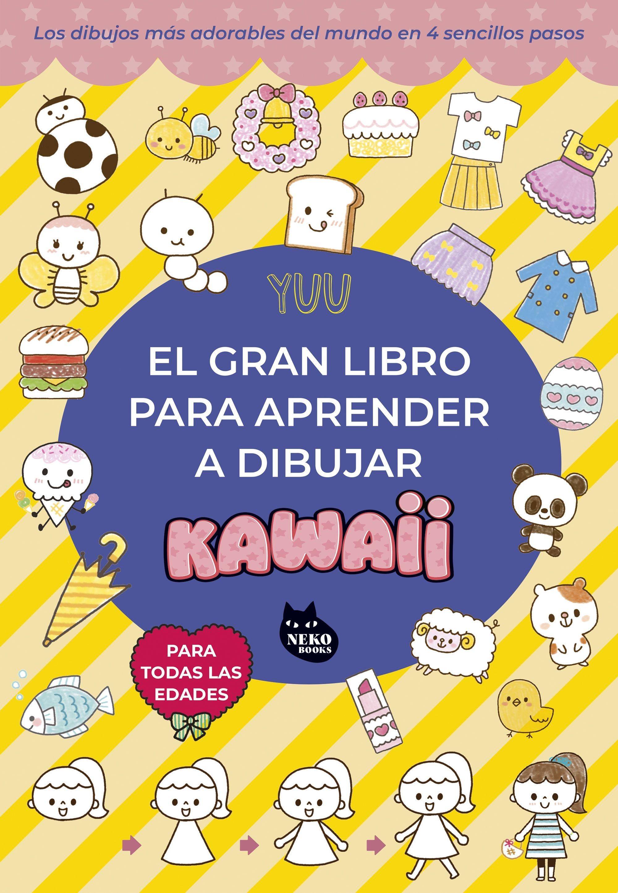 El gran libro para aprender a dibujar kawaii "Los dibujos más adorables del mundo en 4 sencillos pasos"