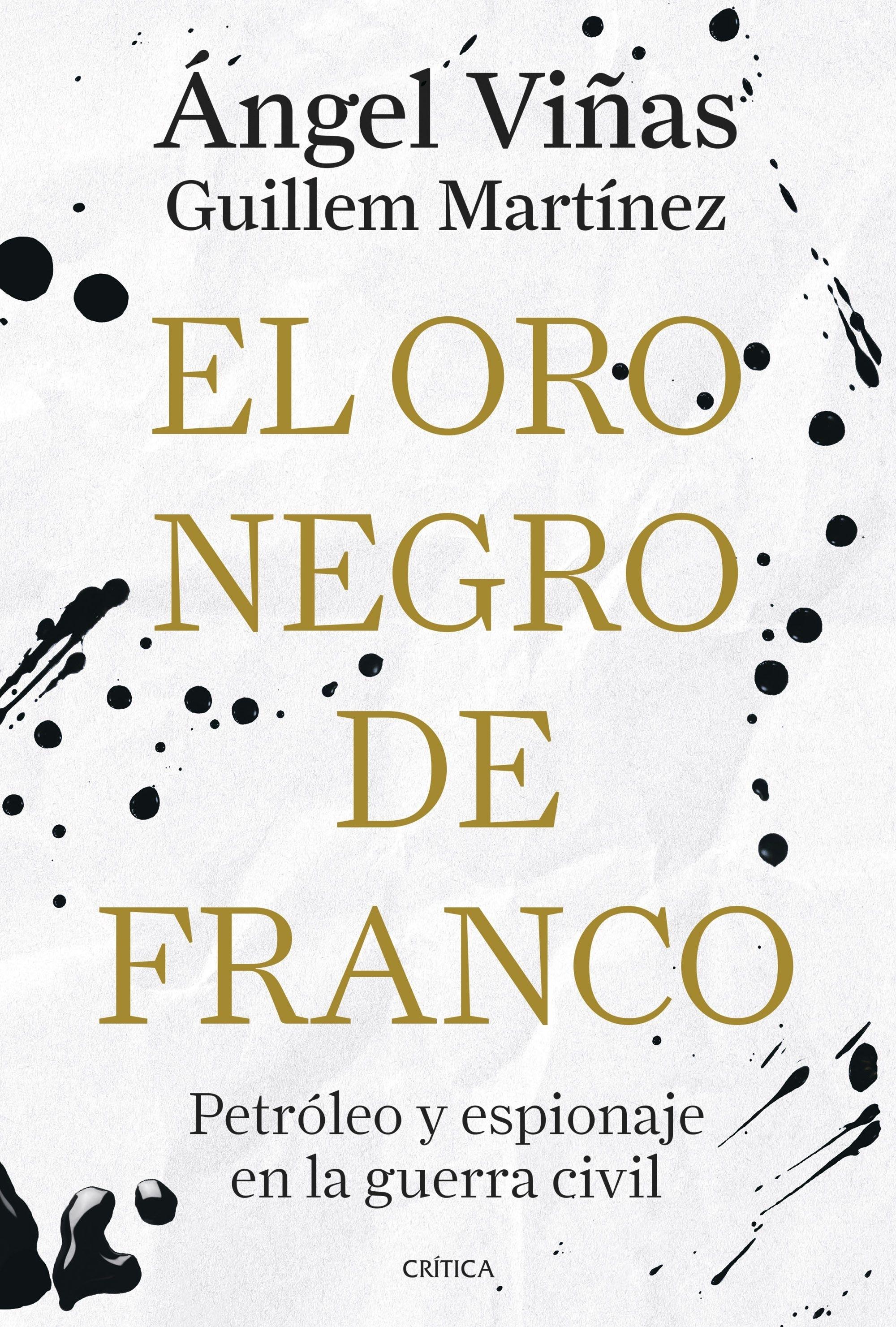 El oro negro de Franco "Petróleo y espionaje en la guerra civil"