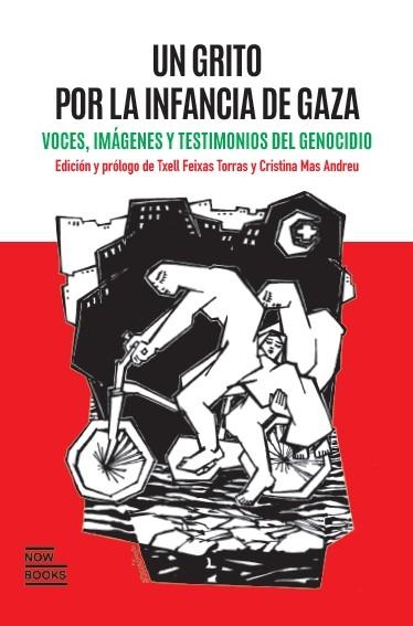 Un grito por la infancia de Gaza.Los beneficios de este libro solidario se destinarán a ayuda humanitari "Voces, imágenes y testigos del genocidio"