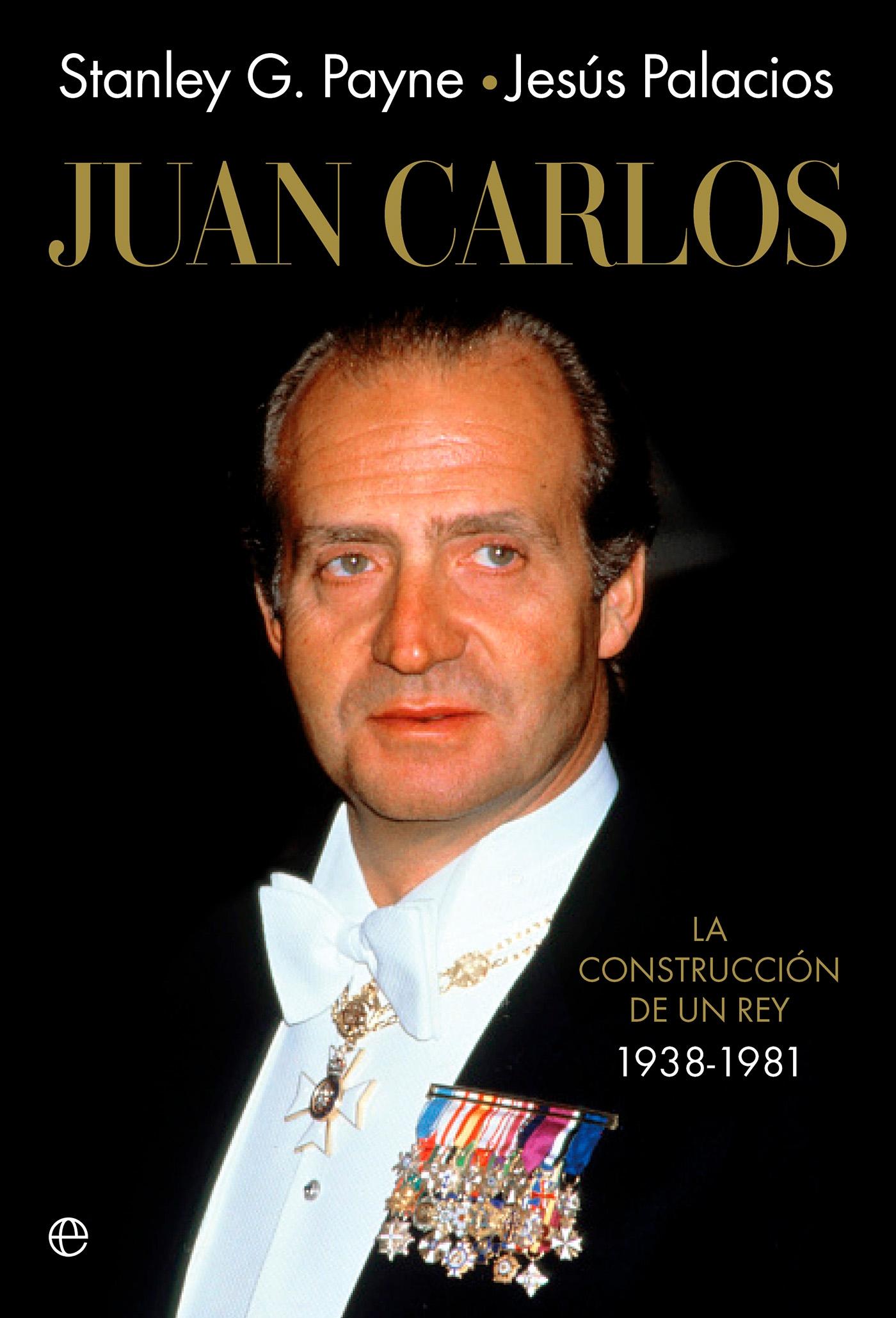 Juan Carlos I "La construcción de un rey 1938-1981"