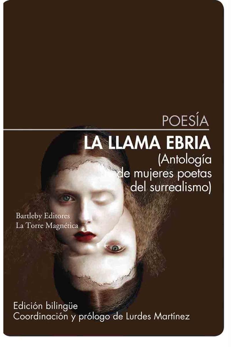 La llama ebria. Antología de mujeres poetas del surrealismo "ANTOLOGÍA DE MUJERES POETAS DEL SURREALISMO"