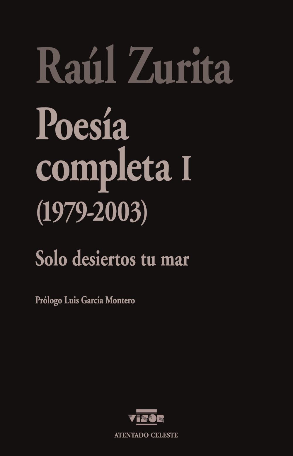 POESÍAS COMPLETAS I "SOLO DESIERTOS TU MAR (1979-2003)"