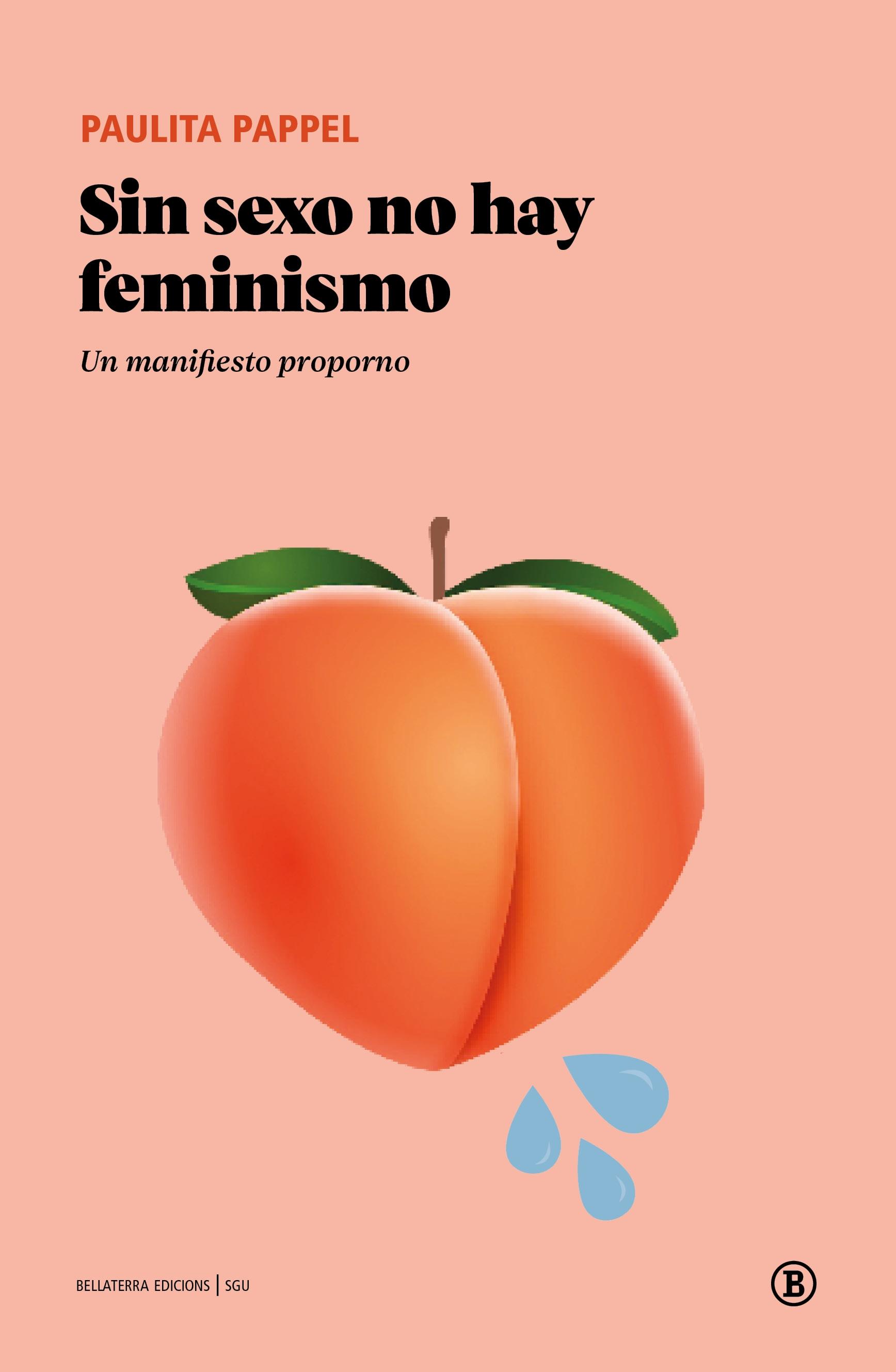 Sin sexo no hay feminismo:un manifiesto proporno