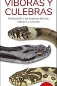VIBORAS Y CULEBRAS "INTRODUCCION A LAS ESPECIES IBERICAS, BALEARES Y CANARIAS"