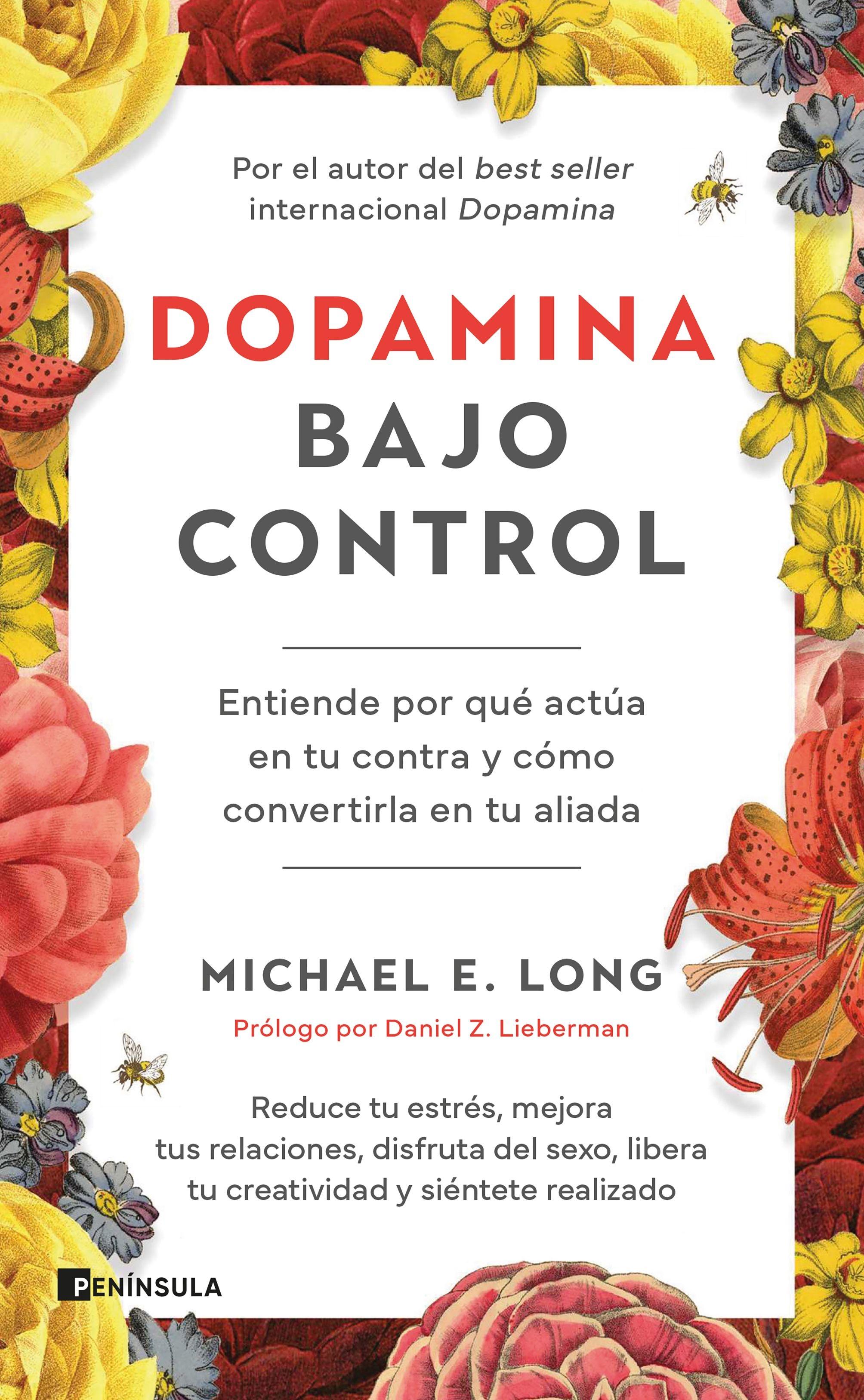 Dopamina bajo Control "Entiende por que Actúa en tu contra y Cómo Convertirla en tu Aliada"