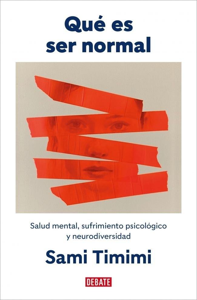 Qué Es Ser Normal "Salud Mental, Sufrimiento Psicológico y Neurodiversidad"