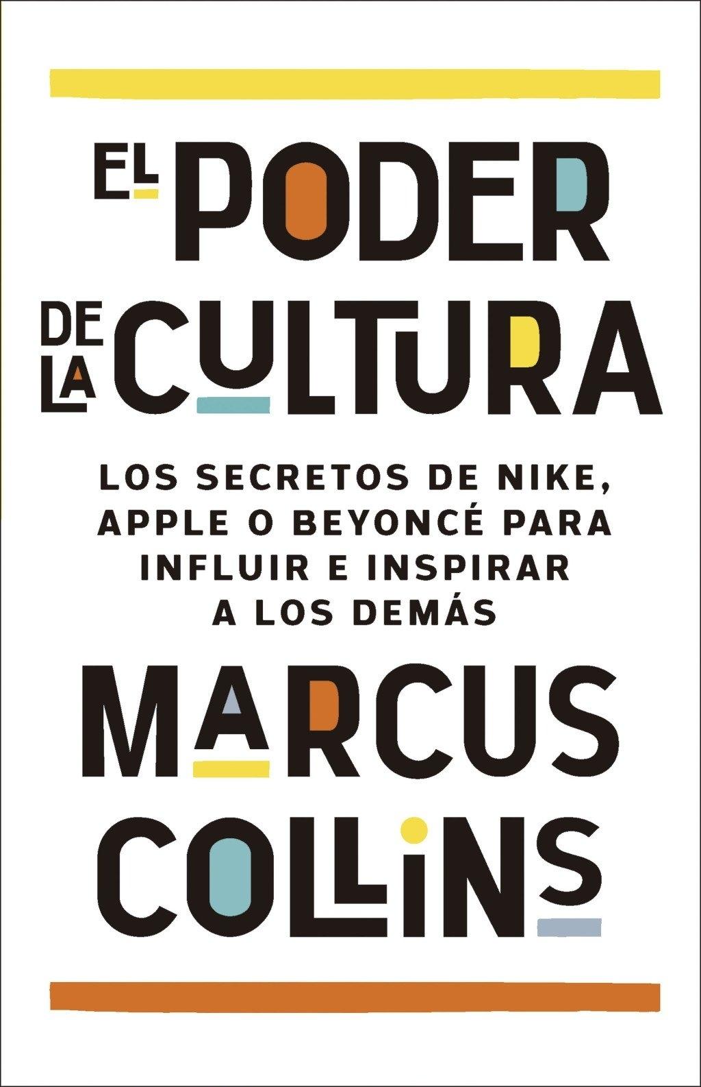 El Poder de la Cultura "Los Secretos de Nike, Apple o Beyoncé para Influir e Inspirar a los Demás"