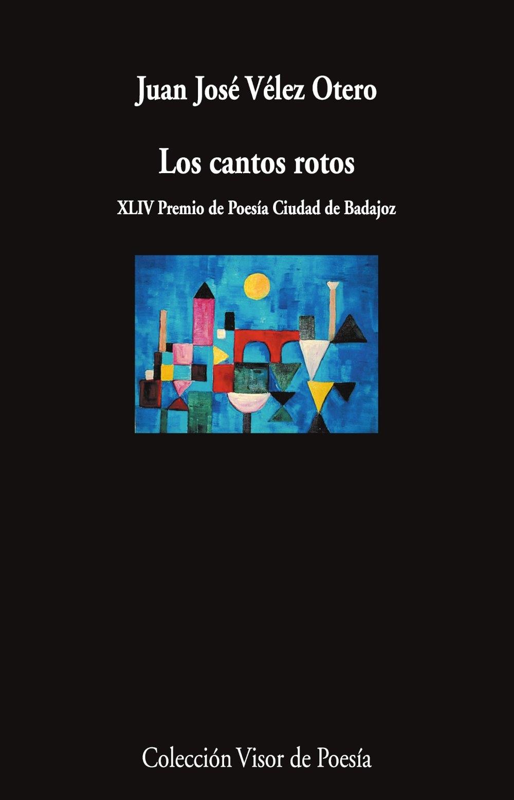 Los cantos rotos "XLIV Premio de Poesía Ciudad de Badajoz"