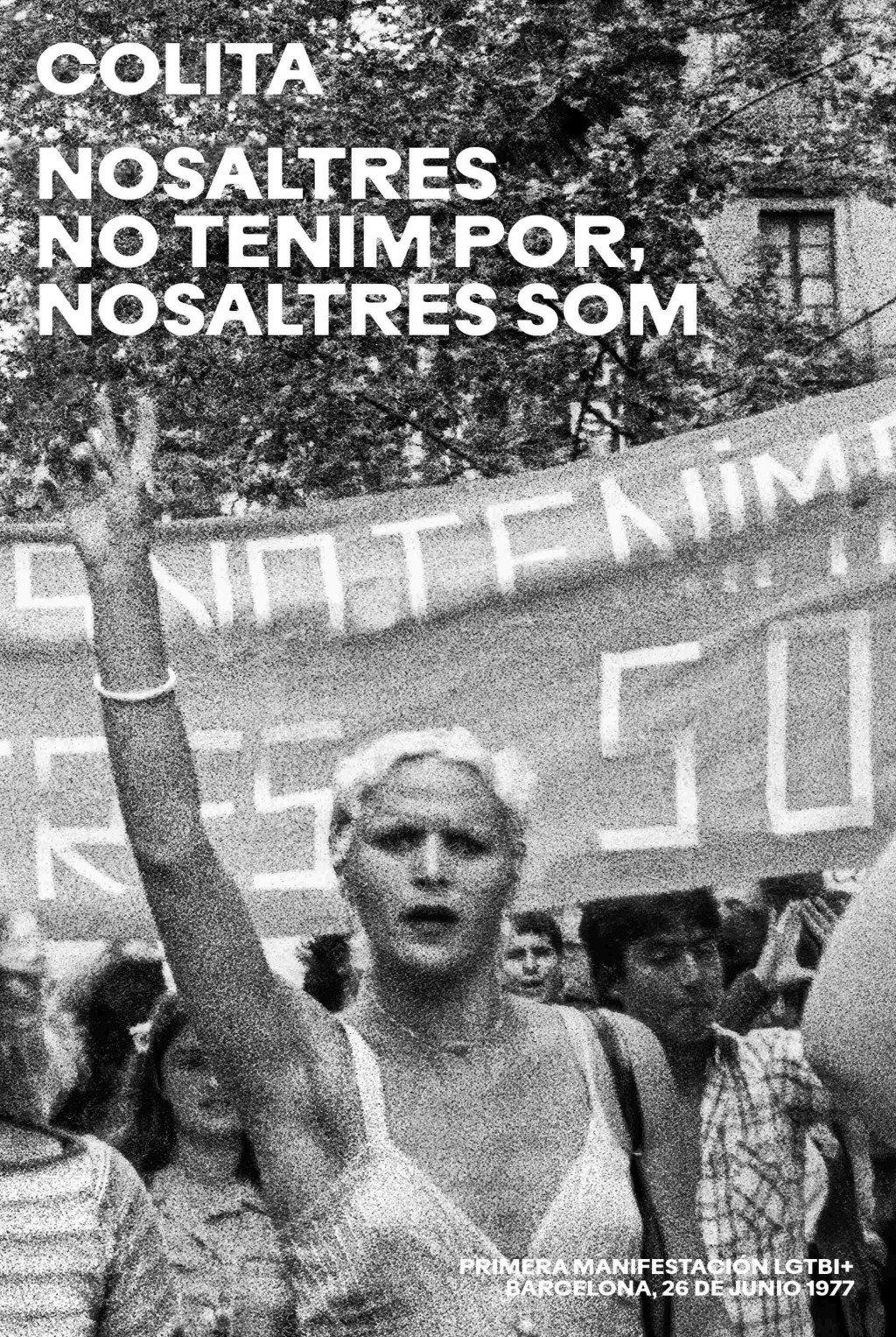 Nosaltres no tenim por, nosaltres som. "Primera manifestación LGTBI+. Barcelona, 26 de junio de 1977"