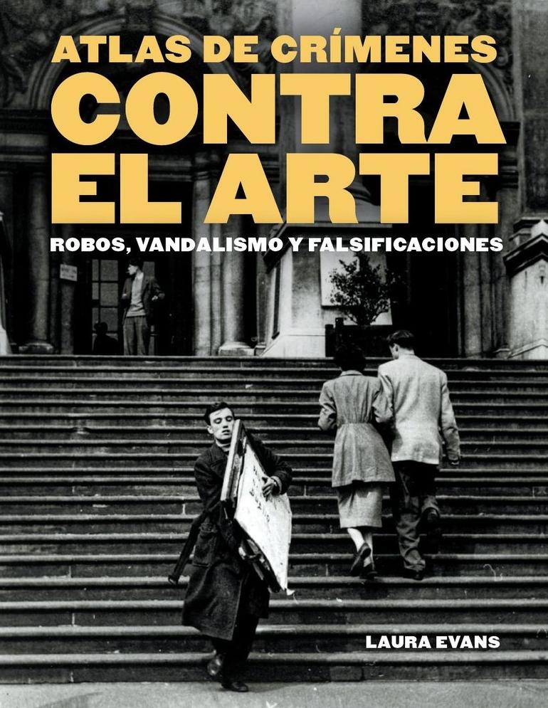 Atlas de Crímenes contra el Arte "Robos, Vandalismo y Falsificaciones"