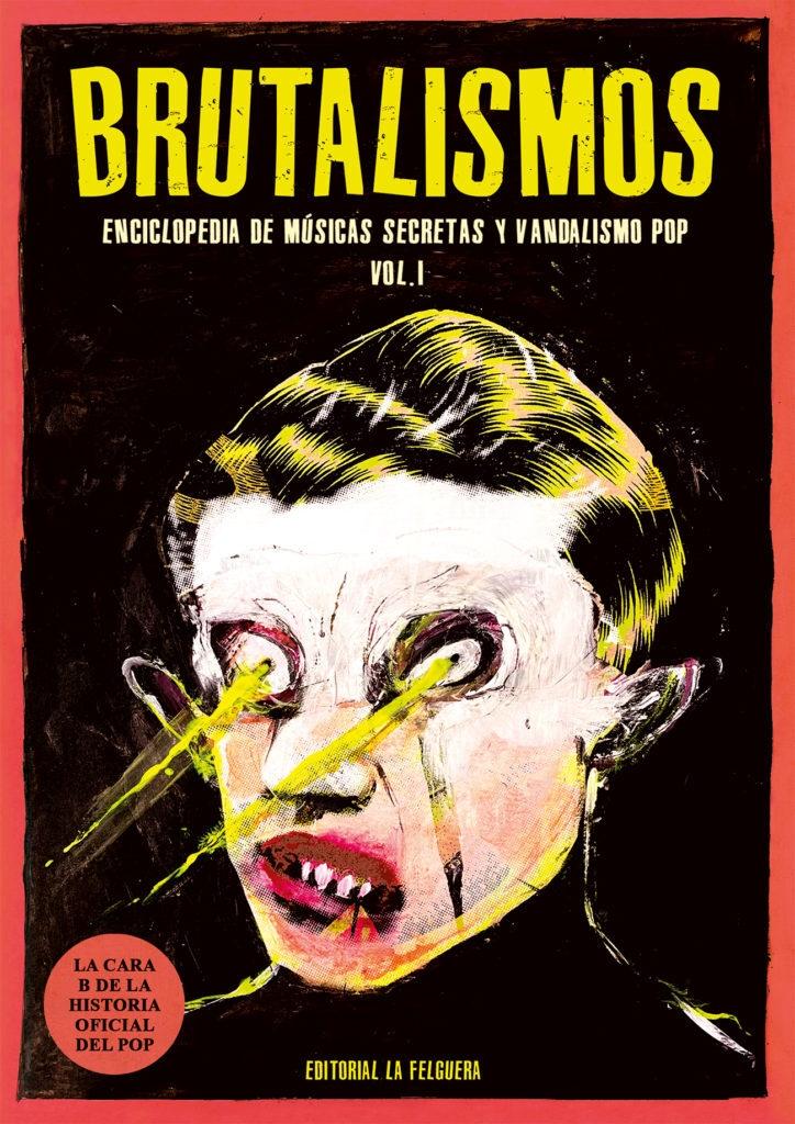 Brutalismos  "Enciclopedia de músicas secretas y vandalismo pop "