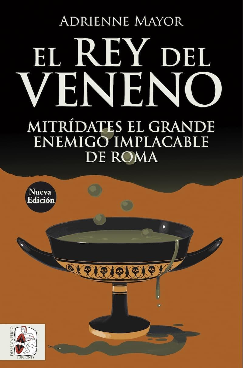 El rey del veneno "Mitrídates el Grande. Enemigo implacable de Roma"