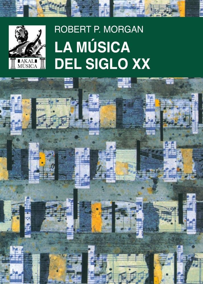 La música del siglo XX "Una historia del estilo musical en la Europa y la América modernas"