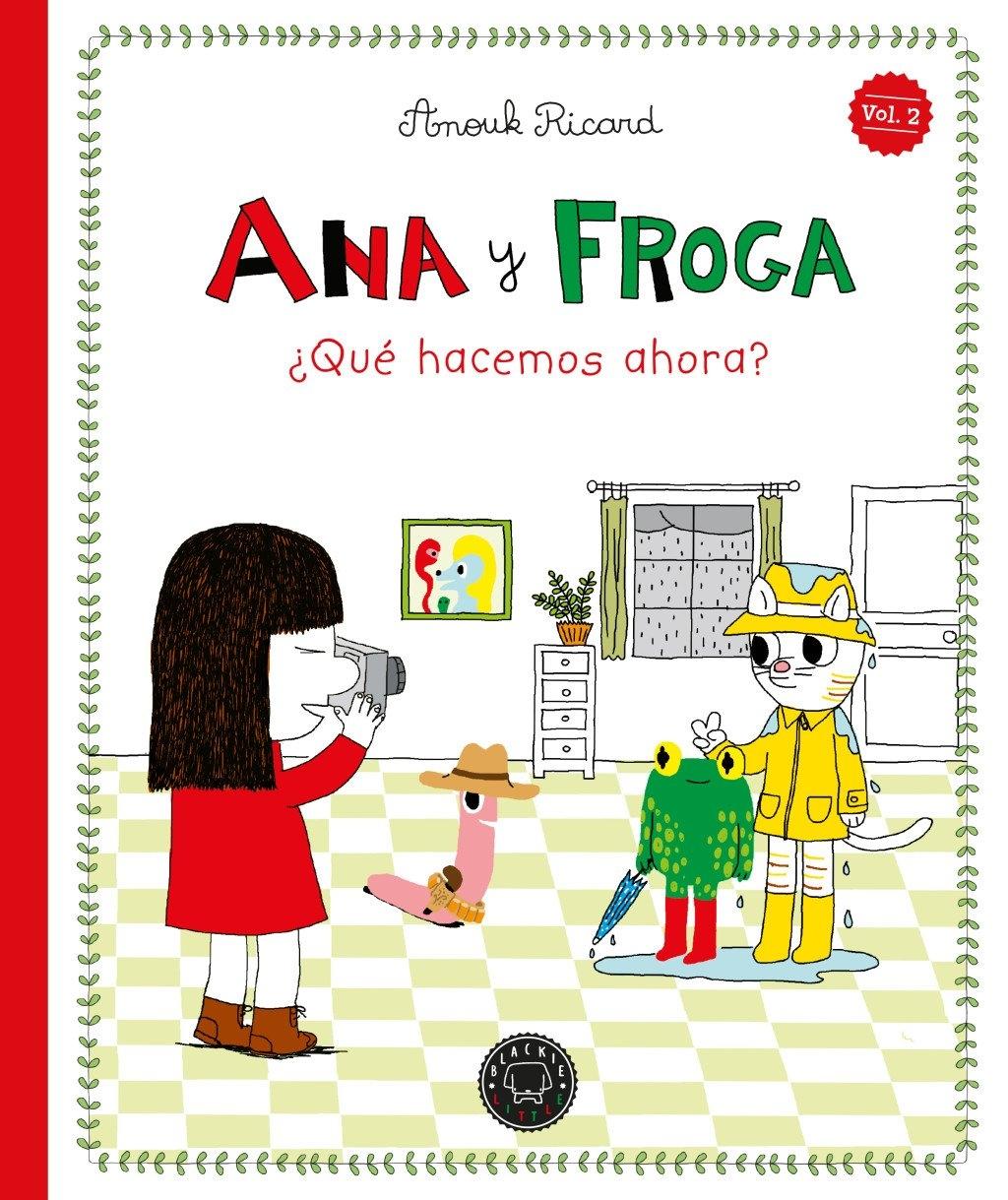 Ana y Froga, tomo 2: ¿Qué hacemos ahora? (Nueva edición)