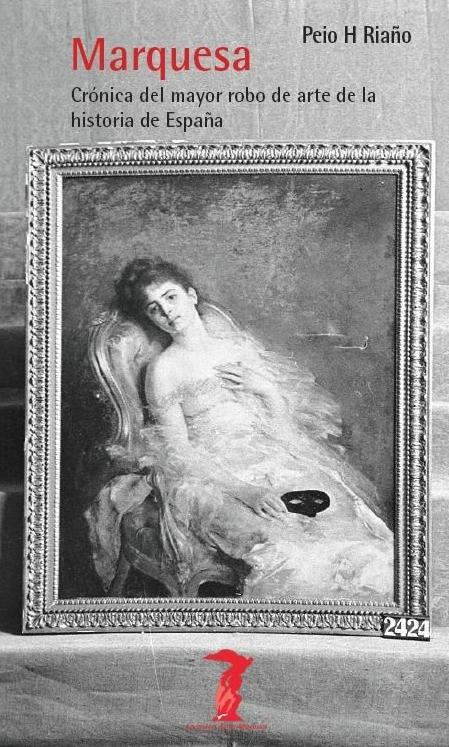 Marquesa "Crónica del mayor robo de arte de la historia de España"