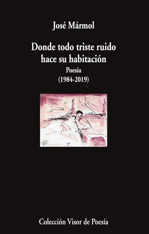 Donde todo triste ruido hace su habitación "Poesía (1984-2019)"