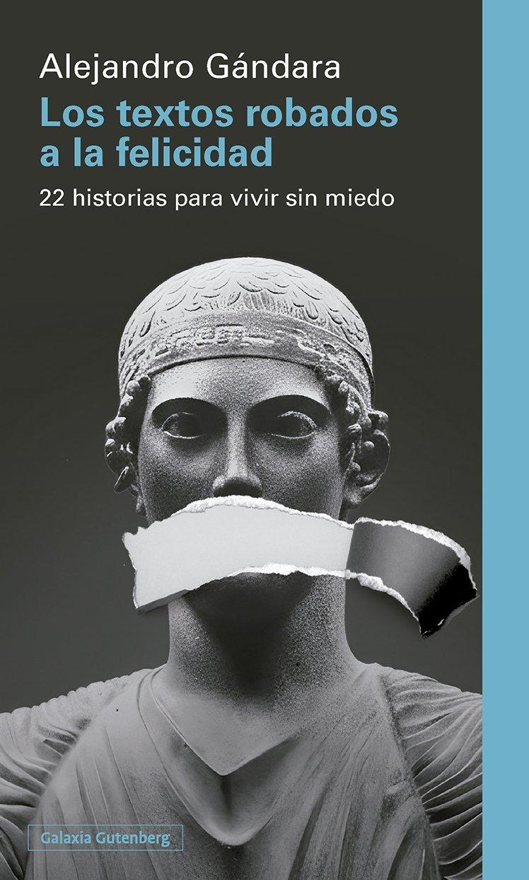 Los textos robados a la felicidad "22 historias para vivir sin miedo"
