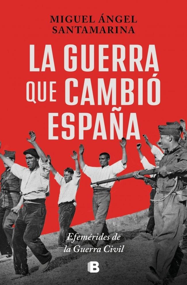 La Guerra que Cambió España "Efemérides de la Guerra Civil"