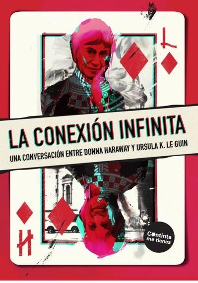 La Conexión Infinita "Una Conversación Entre Donna Haraway y Ursula K. le Guin"