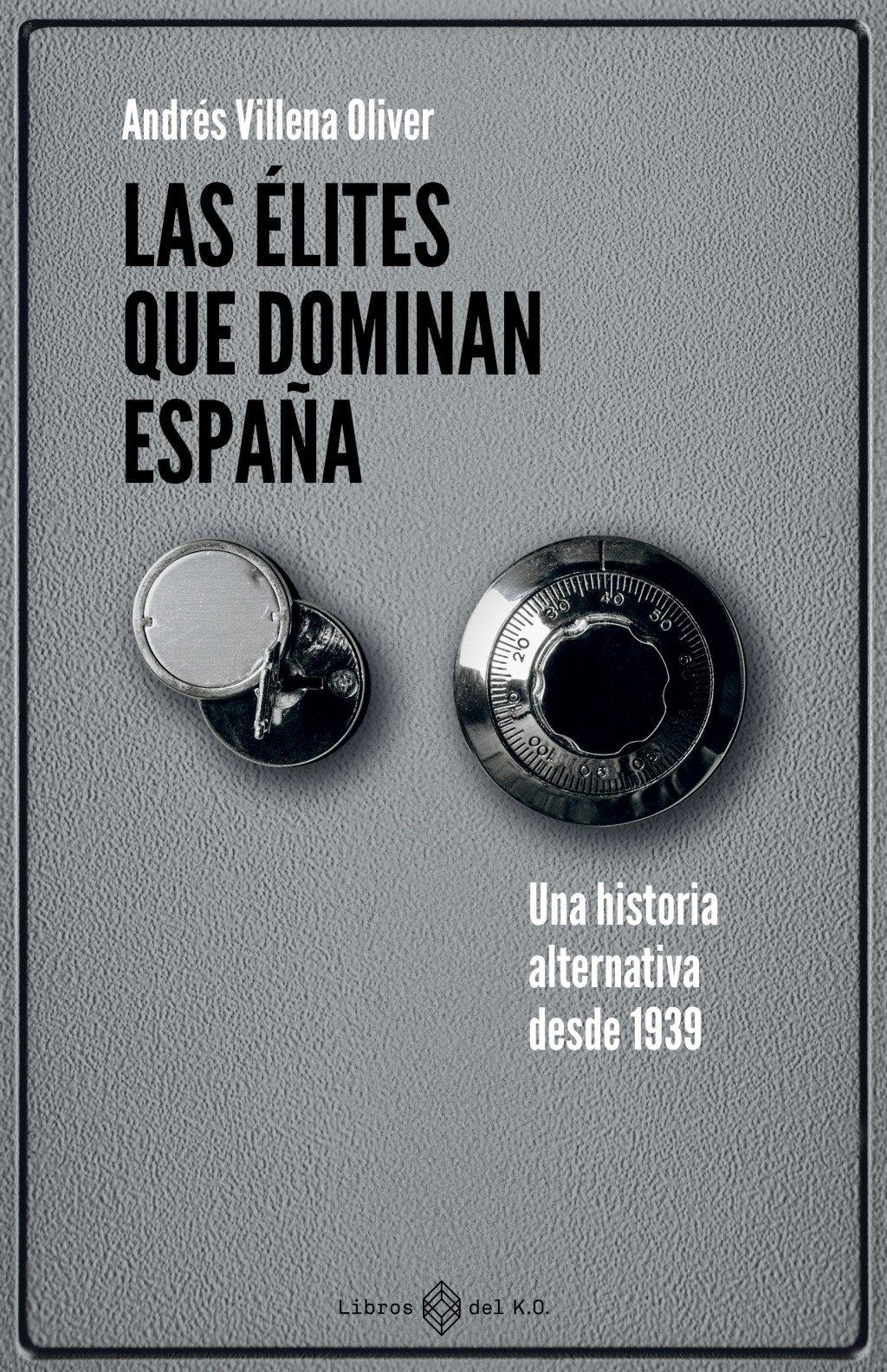 Las élites que dominan España "Una historia alternativa desde 1939"